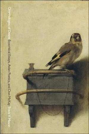 Ornithologies of Desire: Ecocritical Essays, Avian Poetics, and Don McKay de Travis V. Mason