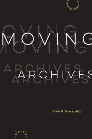 Moving Archives de Linda M. Morra