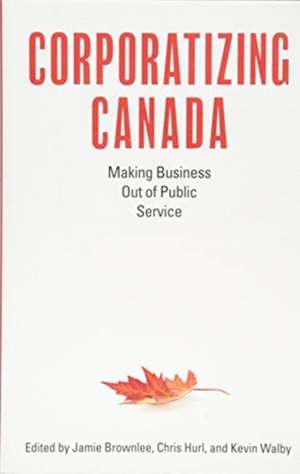 Corporatizing Canada de Chris Hurl