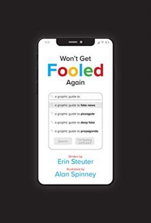 Won't Get Fooled Again: A Graphic Guide to Fake News de Erin Steuter