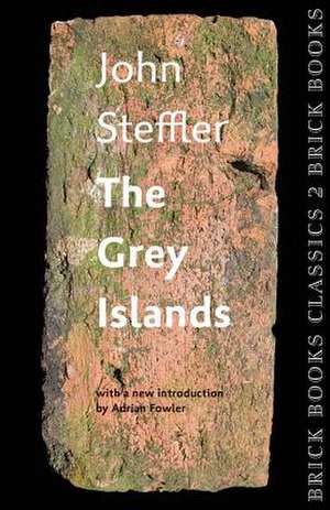 The Grey Islands: Brick Books Classics 2 de John Steffler