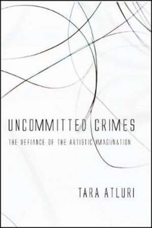 Uncommitted Crimes: The Defiance of the Artistic Imagi/Nation de Tara Atluri