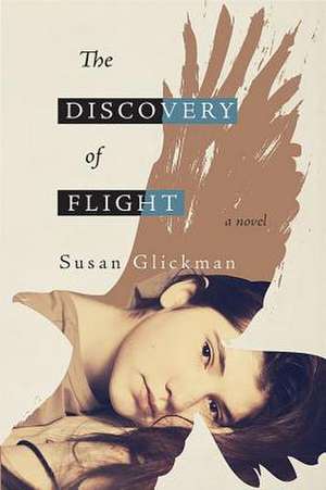 The Discovery of Flight de Susan Glickman