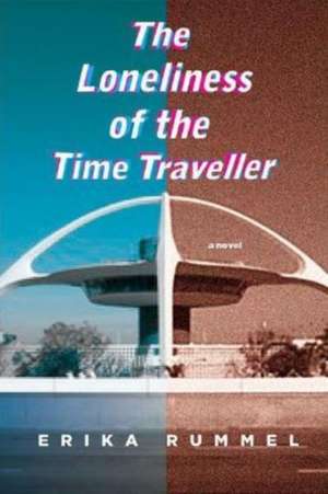 The Loneliness of the Time Traveller de Erika Rummel