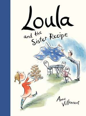 Loula and the Sister Recipe de Anne Villeneuve