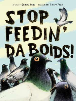 Stop Feedin' da Boids! de James Sage