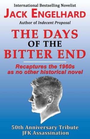 The Days of the Bitter End de Jack Engelhard