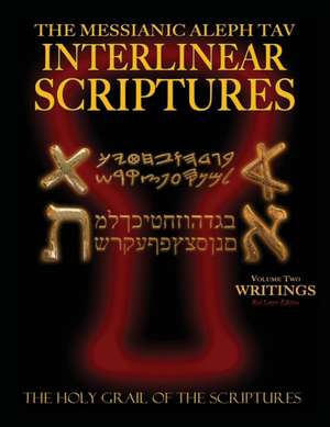 Messianic Aleph Tav Interlinear Scriptures Volume Two the Writings, Paleo and Modern Hebrew-Phonetic Translation-English, Red Letter Edition Study Bib: A Miraculous Journey Into Holistic Healing de Sanford, William H.