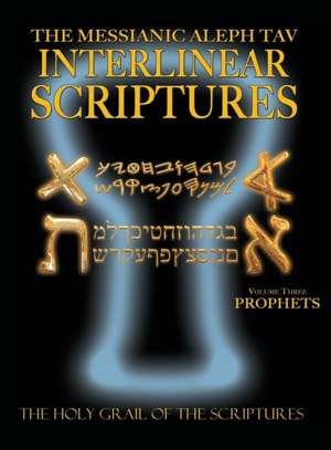 Messianic Aleph Tav Interlinear Scriptures Volume Three the Prophets, Paleo and Modern Hebrew-Phonetic Translation-English, Bold Black Edition Study B: A Miraculous Journey Into Holistic Healing de Sanford, William H.