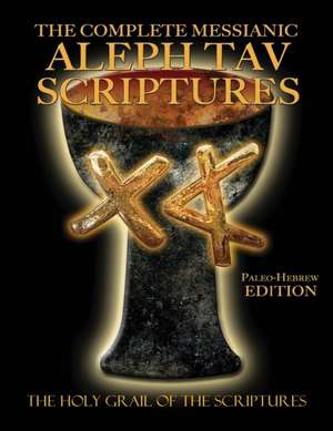 The Complete Messianic Aleph Tav Scriptures Paleo-Hebrew Large Print Edition Study Bible (Updated 2nd Edition) de Sanford, William H.