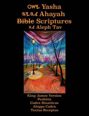 Yasha Ahayah Bible Scriptures Aleph Tav (YASAT) Study Bible (2nd Edition 2019) de Timothy Neal Sorsdahl