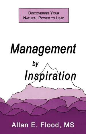 Management by Inspiration de Allan E. Flood