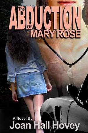 The Abduction of Mary Rose de Joan Hall Hovey