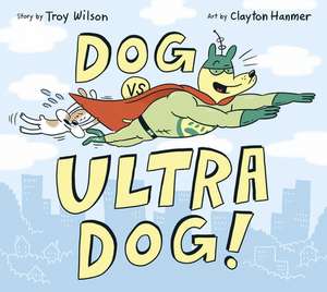 Dog vs. Ultra Dog de Troy Wilson