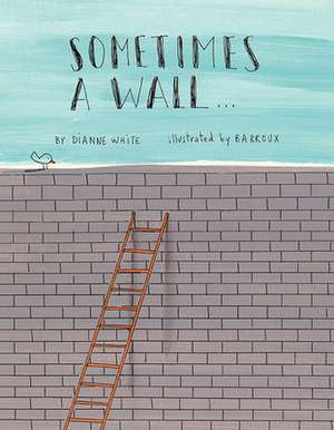 Sometimes a Wall... de Dianne White