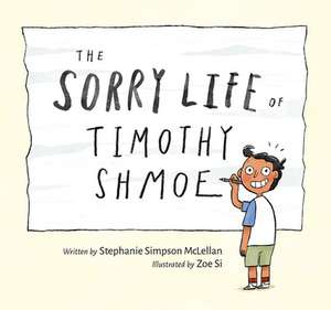 The Sorry Life of Timothy Shmoe de Stephanie Simpson McLellan