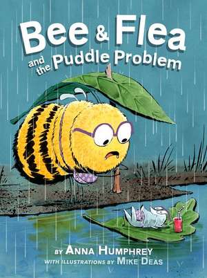 Bee & Flea and the Puddle Problem de Anna Humphrey