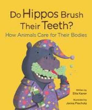 Do Hippos Brush Their Teeth? de Etta Kaner