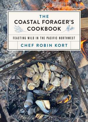 The Coastal Forager's Cookbook de Robin Kort