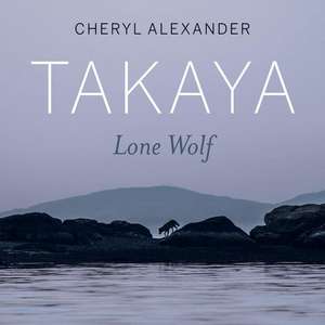 Takaya: Lone Wolf de Cheryl Alexander