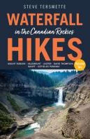 Waterfall Hikes in the Canadian Rockies - Volume 2 de Steve Tersmette