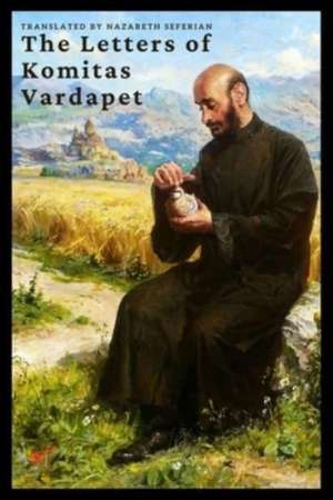 The Letters of Komitas Vardapet de Nazareth Serefian