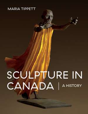 Sculpture in Canada de Maria Tippett