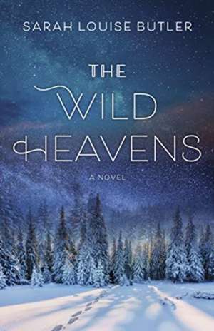 Wild Heavens de Sarah Louise Butler