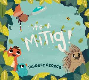 It's a Mitig! de Bridget George