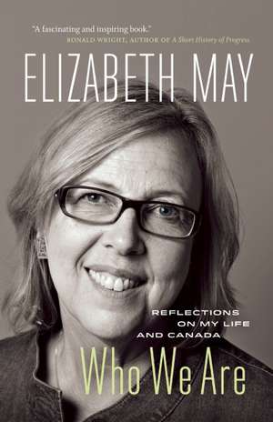 Who We Are: Reflections on My Life and Canada de Elizabeth May