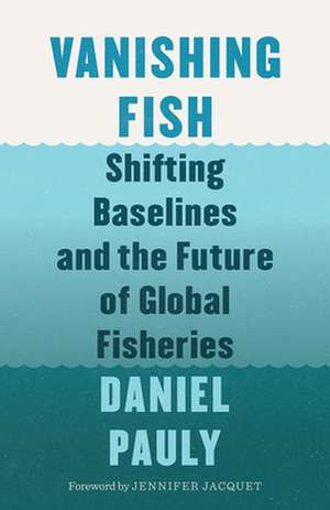 Vanishing Fish de Daniel Pauly