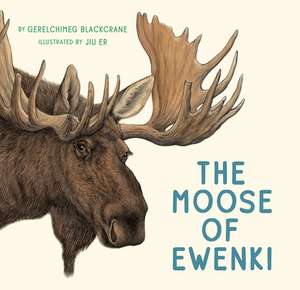 The Moose of Ewenki de Gerelchimeg Blackcrane