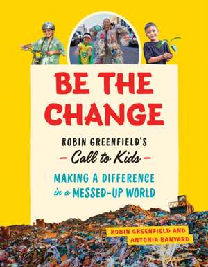 Be the Change de Robin Greenfield