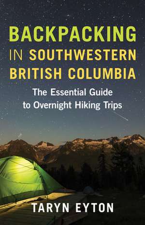 Backpacking in Southwestern British Columbia de Taryn Eyton