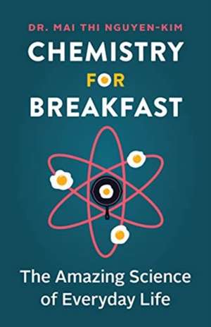 Chemistry for Breakfast de Mai Thi Nguyen-Kim