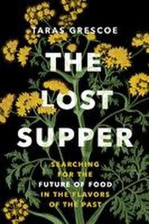 The Lost Supper de Taras Grescoe