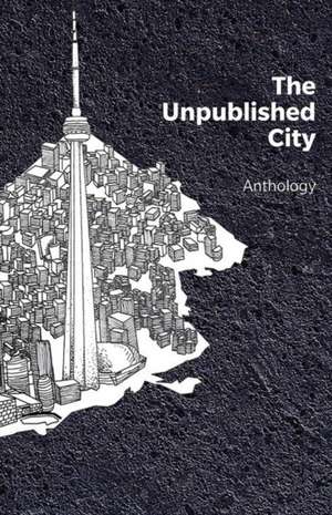 The Unpublished City: Volume I de Dionne Brand