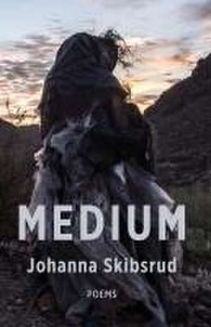 Medium de Johanna Skibsrud