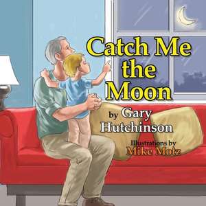 Catch Me the Moon de Gary Hutchinson