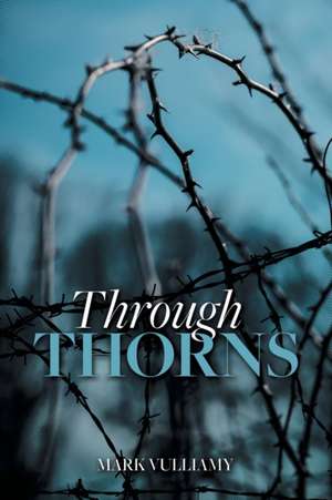 Through Thorns de Mark Vulliamy