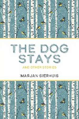 The Dog Stays de Marjan Sierhuis