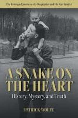 A Snake on the Heart de Patrick Shane Wolfe