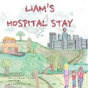 Liam's Hospital Stay de Liam Wilson