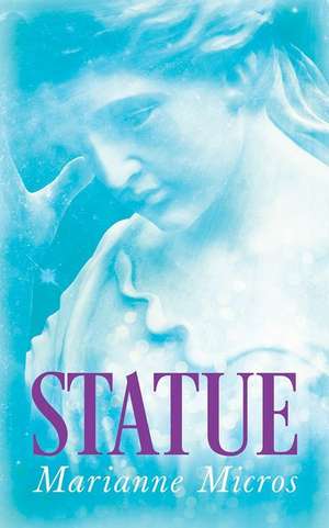 Statue: Volume 207 de Marianne Micros