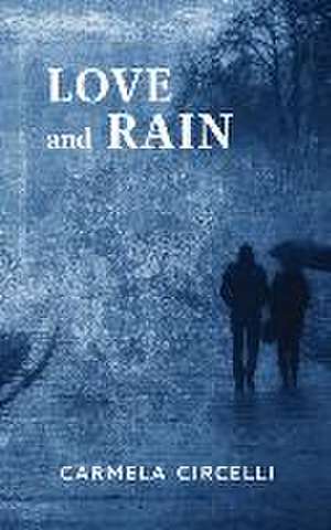 Love and Rain de Carmela Circelli