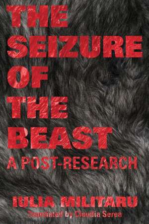 The Seizure of the Beast: A Post-Research Volume 69 de Militaru