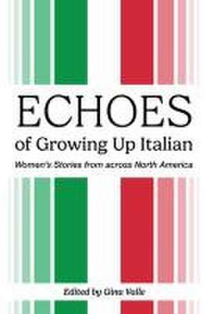 Echoes of Growing Up Italian de Gina Valle