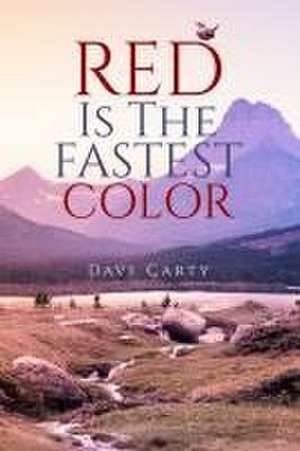 Red Is the Fastest Color de Dave Carty