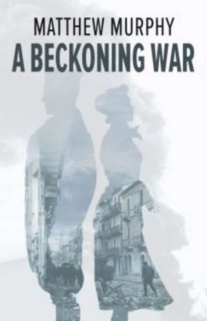 A Beckoning War de Matthew Murphy