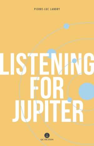 Listening for Jupiter de Pierre-Luc Landry